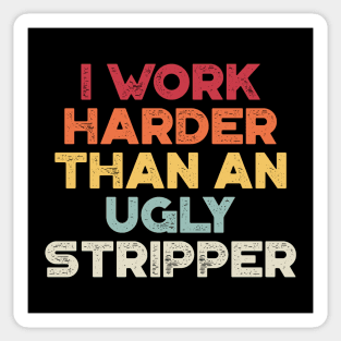 I Work Harder Than An Ugly Stripper Sunset Funny Sticker